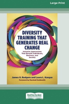 Diversity Training That Generates Real Change: Inclusive Approaches That Benefit Individuals, Business, and Society [Large Print 16 Pt Edition] 1