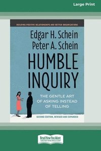 bokomslag Humble Inquiry, Second Edition: The Gentle Art of Asking Instead of Telling [Standard Large Print 16 Pt Edition]