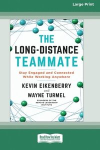 bokomslag The Long-Distance Teammate: Stay Engaged and Connected While Working Anywhere [Large Print 16 Pt Edition]