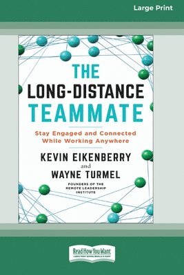 The Long-Distance Teammate: Stay Engaged and Connected While Working Anywhere [Large Print 16 Pt Edition] 1