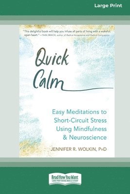 bokomslag Quick Calm: Easy Meditations to Short-Circuit Stress Using Mindfulness and Neuroscience [Large Print 16 Pt Edition]