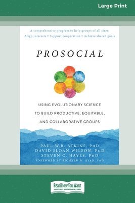bokomslag Prosocial: Using Evolutionary Science to Build Productive, Equitable, and Collaborative Groups [Large Print 16 Pt Edition]
