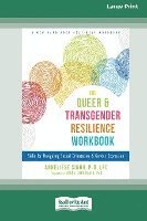 Queer and Transgender Resilience Workbook: Skills for Navigating Sexual Orientation and Gender Expression [Standard Large Print 16 Pt Edition]