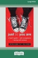 bokomslag Just As You Are: A Teen's Guide to Self-Acceptance and Lasting Self-Esteem [Standard Large Print 16 Pt Edition]