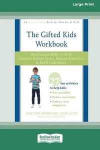 bokomslag Gifted Kids Workbook: Mindfulness Skills to Help Children Reduce Stress, Balance Emotions, and Build Confidence (16pt Large Print Format)