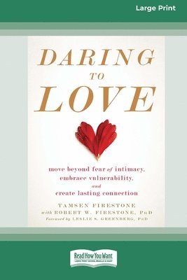 Daring to Love: Move Beyond Fear of Intimacy, Embrace Vulnerability, and Create Lasting Connection (16pt Large Print Format) 1