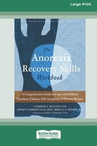 bokomslag Anorexia Recovery Skills Workbook: A Comprehensive Guide to Cope with Difficult Emotions, Embrace Self-Acceptance, and Prevent Relapse (16pt Large Pri