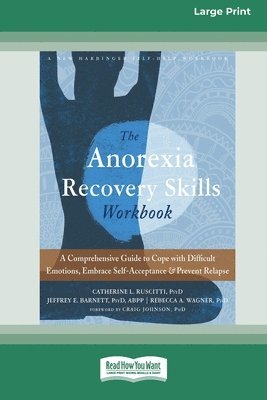 bokomslag Anorexia Recovery Skills Workbook: A Comprehensive Guide to Cope with Difficult Emotions, Embrace Self-Acceptance, and Prevent Relapse (16pt Large Pri