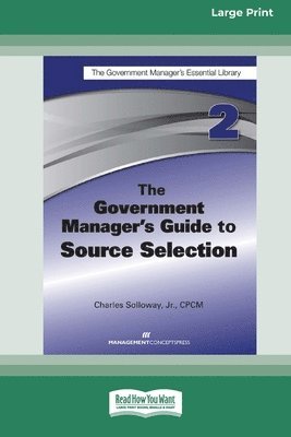 The Government Manager's Guide to Source Selection: GMEL series [Large Print 16 Pt Edition] 1