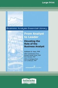 bokomslag From Analyst to Leader: Elevating the Role of the Business Analyst [Large Print 16 Pt Edition]