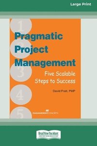 bokomslag Pragmatic Project Management: Five Scalable Steps to Success [Large Print 16 Pt Edition]