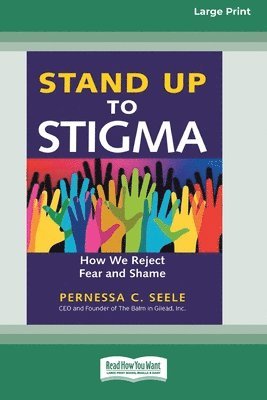 bokomslag Stand Up to Stigma: How We Reject Fear and Shame [Large Print 16 Pt Edition]