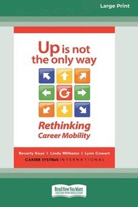 bokomslag Up Is Not the Only Way: Rethinking Career Mobility [Large Print 16 Pt Edition]