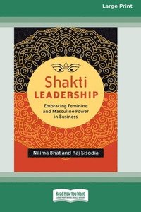 bokomslag Shakti Leadership: Embracing Feminine and Masculine Power in Business (16pt Large Print Format)