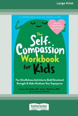 Lorraine M. Hobbs - The Self-Compassion Workbook for Kids: Fun Mindfulness Activities to Build Emotional Strength and Make Kindness Your Superpower (16pt Large Print Edit, Häftad