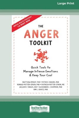 Matthew McKay, Matthew Mckay - The Anger Toolkit: Quick Tools to Manage Intense Emotions and Keep Your Cool (16pt Large Print Edition), Häftad