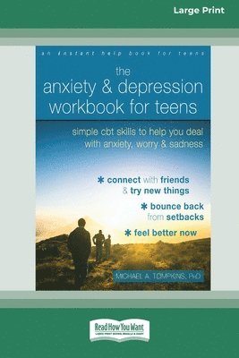 The Anxiety and Depression Workbook for Teens: Simple CBT Skills to Help You Deal with Anxiety, Worry, and Sadness (16pt Large Print Edition) 1