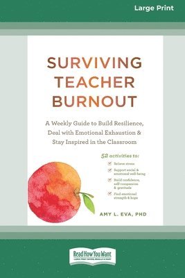 bokomslag Surviving Teacher Burnout: A Weekly Guide to Build Resilience, Deal with Emotional Exhaustion, and Stay Inspired in the Classroom (16pt Large Pri