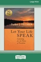 Parker J Palmer - Let Your Life Speak, Häftad