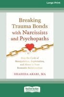 Shahida Arabi - Breaking Trauma Bonds with Narcissists and Psychopaths, Häftad