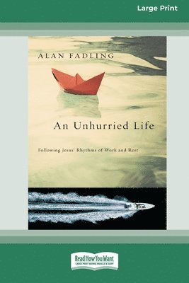 bokomslag An Unhurried Life: Following Jesus' Rhythms of Work and Rest [Standard Large Print 16 Pt Edition]