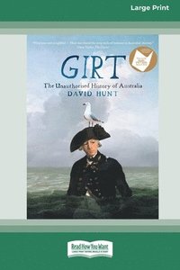 bokomslag Girt: The Unauthorised History of Australia [Standard Large Print 16 Pt Edition]