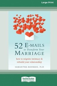 bokomslag 52 E-mails to Transform Your Marriage: How to Reignite Intimacy and Rebuild Your Relationship [Standard Large Print 16 Pt Edition]