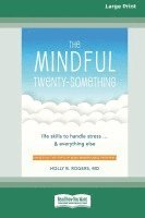 Holly Rogers - The Mindful Twenty-Something: Life Skills to Handle Stress ]and Everything Else [LP 16 Pt Edition], Häftad