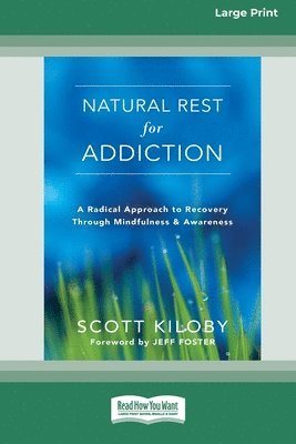 bokomslag Natural Rest for Addiction: A Radical Approach to Recovery Through Mindfulness and Awareness [Standard Large Print 16 Pt Edition]