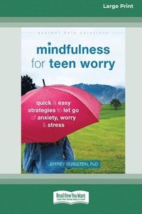 bokomslag Mindfulness for Teen Worry: Quick and Easy Strategies to Let Go of Anxiety, Worry, and Stress [Standard Large Print 16 Pt Edition]