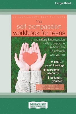 bokomslag Self-Compassion Workbook for Teens: Mindfulness and Compassion Skills to Overcome Self-Criticism and Embrace Who You Are [Standard Large Print 16 Pt E