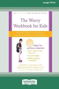 bokomslag Worry Workbook for Kids: Helping Children to Overcome Anxiety and the Fear of Uncertainty [Standard Large Print 16 Pt Edition]