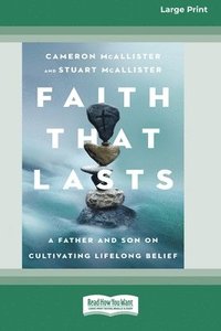 bokomslag Faith That Lasts: A Father and Son on Cultivating Lifelong Belief [Standard Large Print]