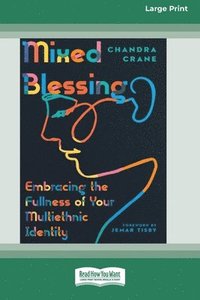 bokomslag Mixed Blessing: Embracing the Fullness of Your Multiethnic Identity [Standard Large Print 16 Pt Edition]