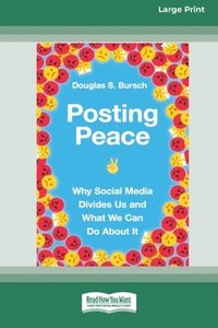 bokomslag Posting Peace: Why Social Media Divides Us and What We Can Do About It [Standard Large Print 16 Pt Edition]