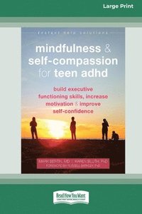 bokomslag Mindfulness and Self-Compassion for Teen ADHD: Build Executive Functioning Skills, Increase Motivation, and Improve Self-Confidence [Standard Large Pr