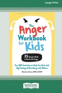 bokomslag The Anger Workbook for Kids: Fun DBT Activities to Help You Deal with Big Feelings and Get Along with Others [Standard Large Print 16 Pt Edition]