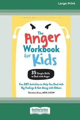 bokomslag The Anger Workbook for Kids: Fun DBT Activities to Help You Deal with Big Feelings and Get Along with Others [Standard Large Print 16 Pt Edition]