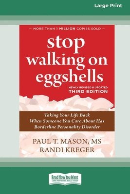 bokomslag Stop Walking on Eggshells (Third Edition): Taking Your Life Back When Someone You Care About Has Borderline Personality Disorder (16pt Large Print For