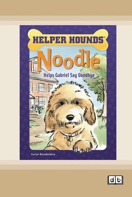 bokomslag Noodle Helps Gabriel Say Goodbye [Dyslexia Friendly Edition]
