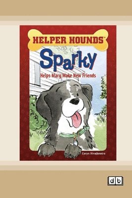 Sparky Helps Mary Make New Friends [Dyslexic Edition] 1