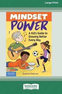 bokomslag Mindset Power: A Kid's Guide to Growing Better Every Day [Standard Large Print]