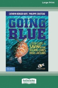 bokomslag Going Blue: A Teen Guide to Saving Our Oceans & Waterways [Standard Large Print]