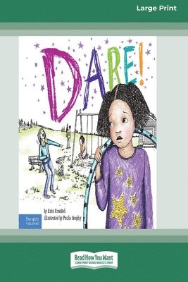 Dare!: A Story about Standing Up to Bullying in Schools [Standard Large Print] 1