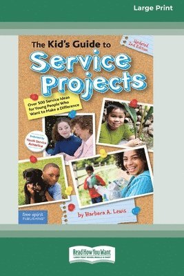 The Kid's Guide to Service Projects: Over 500 Service Ideas for Young People Who Want to Make a Difference [Standard Large Print]