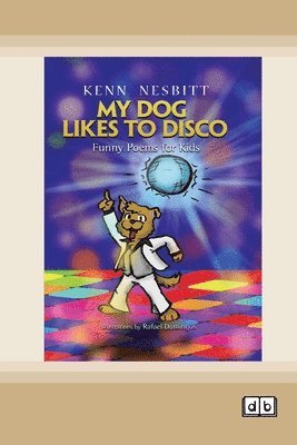 My Dog Likes to Disco: Funny Poems for Kids [Dyslexic Edition] 1