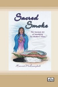 bokomslag Sacred Smoke: The Ancient Art of Smudging for Modern Times [Dyslexic Edition]