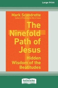 bokomslag The Ninefold Path of Jesus: Hidden Wisdom of the Beatitudes [Standard Large Print]