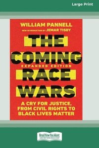 bokomslag The Coming Race Wars: A Cry for Justice, from Civil Rights to Black Lives Matter [Large Print 16 Pt Edition]