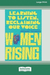 bokomslag Women Rising: Learning to Listen, Reclaiming Our Voice [Standard Large Print]